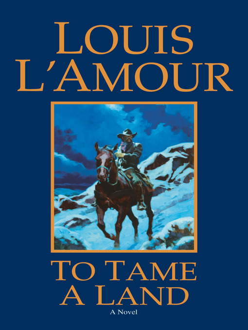 Title details for To Tame a Land by Louis L'Amour - Available